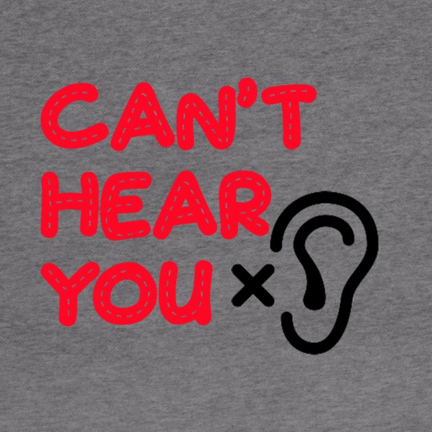 Can't hear you by Fun Ts For You